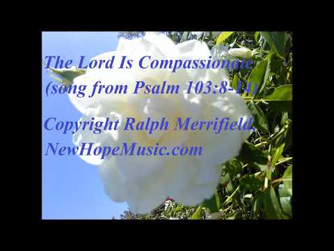 The Lord Is Compassionate (song from Psalm 103:8-14)