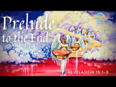 Prelude to the End | Revelation 15:1-2