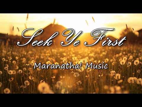 Seek Ye First - Maranatha! Music [with lyrics]