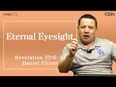 Eternal Eyesight (Revelation 22:6-21) Living Life 12/31/2024 Daily Devotional BIble Study