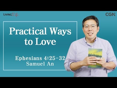 Practical Ways to Love (Ephesians 4:25-32) - Living Life 10/25/2023 Daily Devotional Bible Study