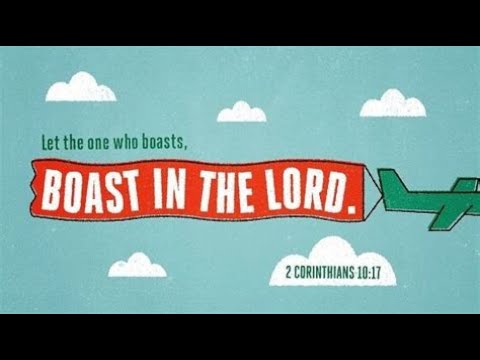 2 Corinthians  10:17-18 “Brag about the Lord”