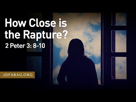 How Close is the Rapture? - 2 Peter 3:8-10 – March 12th, 2023