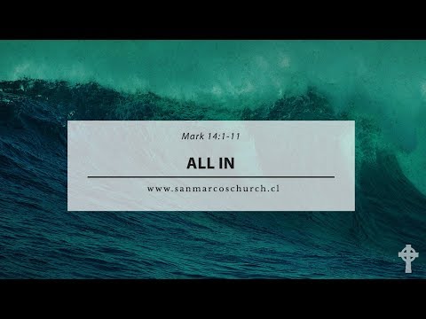Sermon - All In - Mark 14:1-11