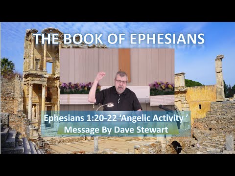 Ephesians 1:20-22 'Angelic Activity' Message by Dave Stewart