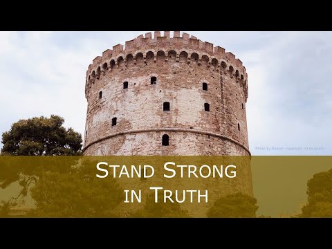 2 Thessalonians 2:13-17 - Stand Strong In Truth