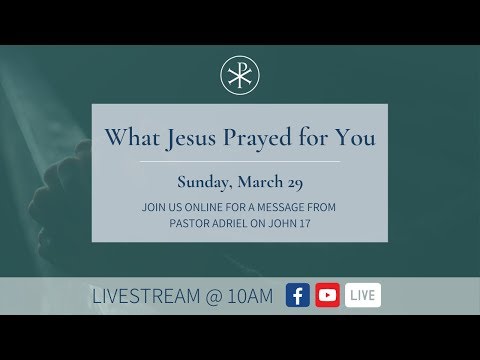 What Jesus Prayed for You - John 17:20-26