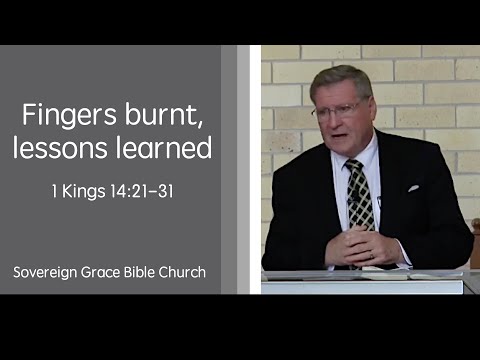 1 Kings 14:21-31 - Fingers burnt, lessons learned - Rev. Robert Aiken - 7 Oct 2018