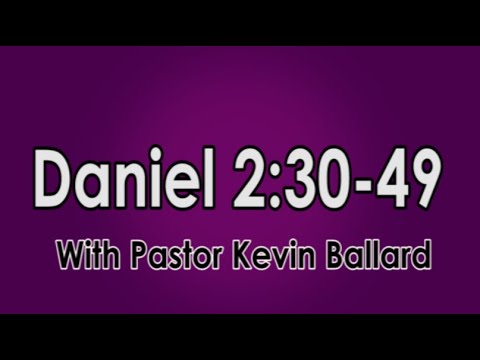 Daniel 2 Part 2  Daniel 2:30-49