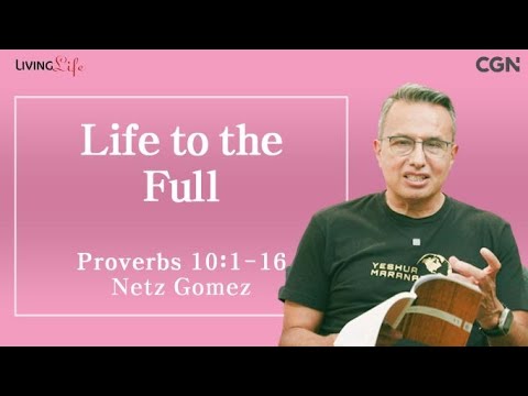 Life to the Full (Proverbs 10:1-16) - Living Life 11/01/2023 Daily Devotional Bible Study