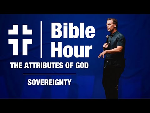 Bible Hour | The Attributes of God: Sovereignty | Dave Jordan
