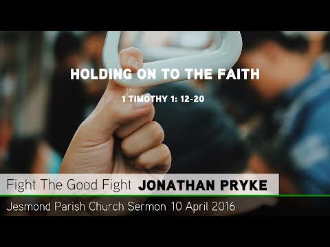 1 Timothy 1: 12-20 - Holding on to the Faith - Sermon from JPC - Clayton TV