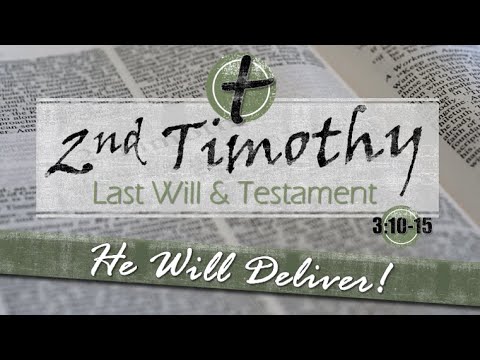 2 Timothy 3:10-15   "He Will Deliver!"