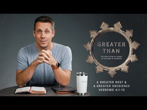 A Greater Rest & A Greater Obedience: Hebrews 4:1-13