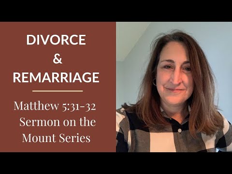 Divorce & Remarriage  (Matthew 5:31-32 - Sermon on the Mount Series)