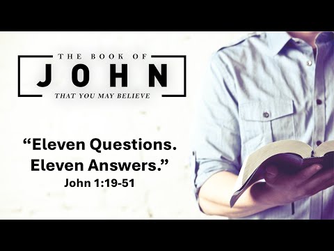 September 22, 2024 Service ("Eleven Questions. Eleven Answers." - John 1:19-51)