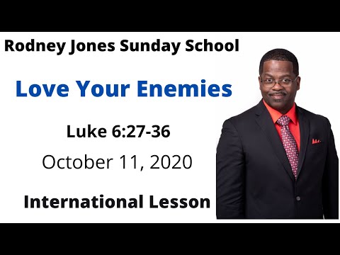 Love Your Enemies, Luke 6:27-36, October 11, 2020, Sunday school lesson