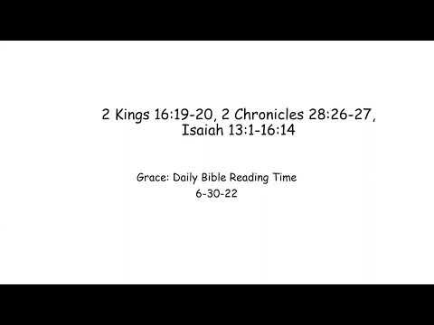 6-30-22 2 Kings 16:19-20, 2 Chronicles 28:26-27, Isaiah 13:1-16:14