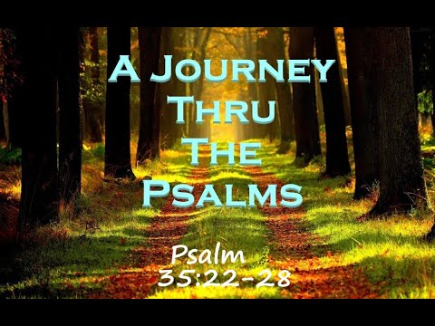 A Journey Through The Psalms (Psalm 35:22-28) My Tongue Shall Speak Of Thy Righteousness