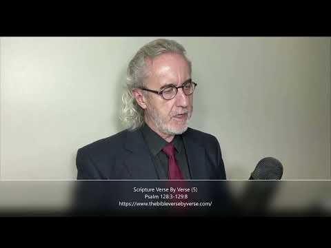 Scripture Verse By Verse (5) Psalm 128:3-129:8