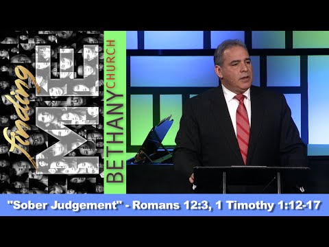 Sober Judgement - Romans 12:3; 1 Timothy 1:12-17