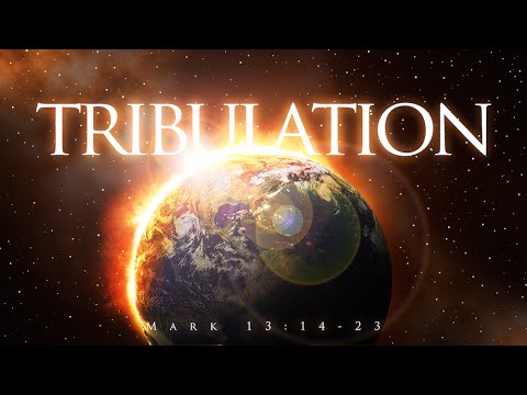 Tribulation: Mark 13:14-23