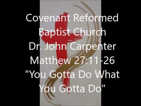 Matthew 27:11-26, "You Gotta Do What You Gotta Do"