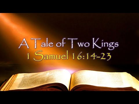 A Tale of Two Kings - I Samuel 16:14-23