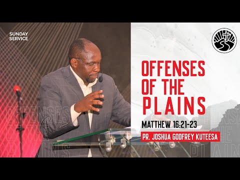 Offenses of the Plains | Matthew 16:21-23 | Pr. Joshua Godfrey Kuteesa