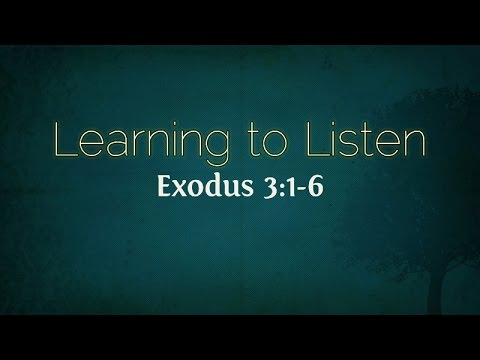 Learning To Listen (Exodus 3:1-6)