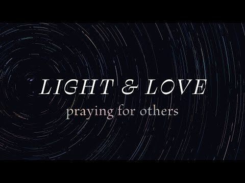 Light & Love: Praying for Others - 1 John 5:13-17