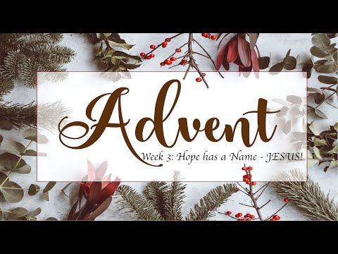 Advent 2019 Week 3: Hope has a Name: JESUS! (Luke 1:24-25)