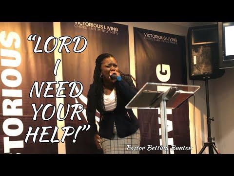 “Lord I Need Your Help!” Gal 5:22-23, John 14:15-17 Pastor Bettina Bunton