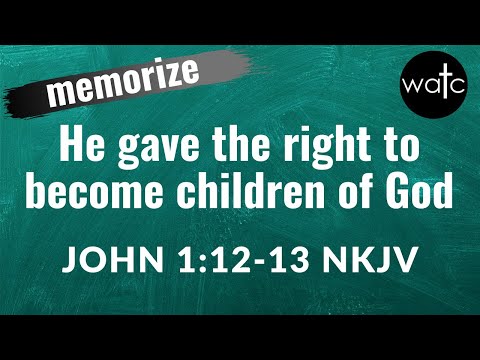 John 1:12-13 NKJV (Jesus, children of God): Read, recite, memorize Bible verses, memorize scripture