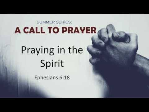 Praying in the Spirit (Ephesians 6:18)