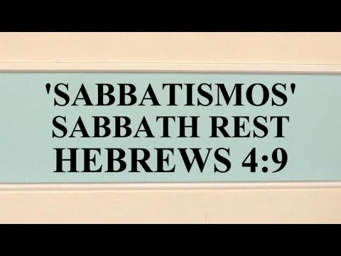 SABBATISMOS - SABBATH REST in HEBREWS 4:9 EXPLAINED