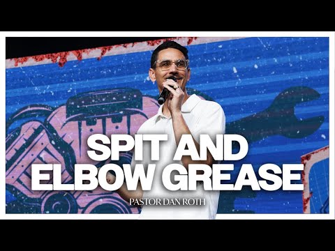 Spit and Elbow Grease - John 9:1-7 by Pastor Dan Roth