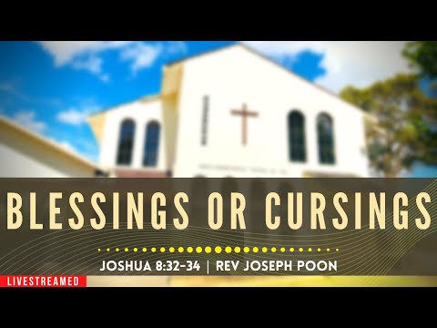 Blessings Or Cursings (Joshua 8:32-34) - Sunday Worship | 5th July 2020 | Rev Joseph Poon