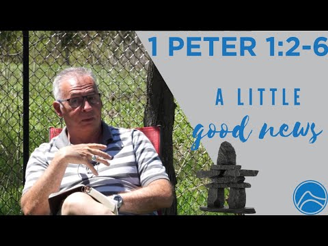 A Little Good News: 1 Peter 1:2-6