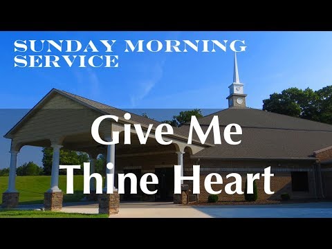 3/3/2019 AM - Give Me Thine Heart - Proverbs 23:26