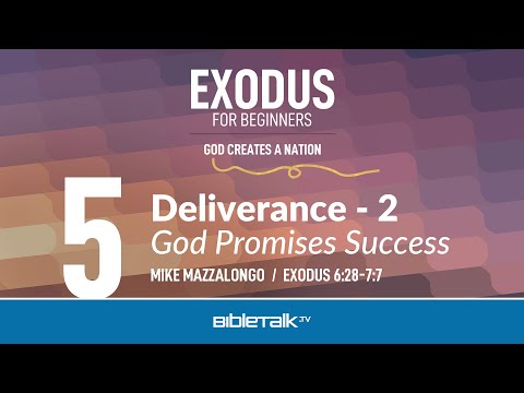 God Promises Success: Deliverance - 2 (Exodus 6:28-7:7) – Mike Mazzalongo | BibleTalk.tv