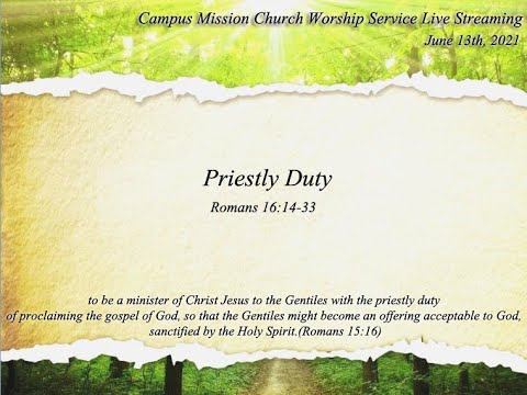 Worship service on Jun-13 2021, Romans 16:14-33 "Priestly Duty"