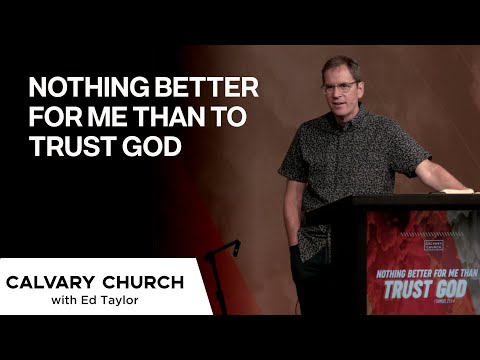 Nothing Better for Me Than To Trust God - 1 Samuel 27:1-4 - 20211010