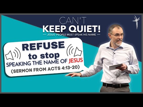 Refuse to Stop Speaking the Name of Jesus (Sermon from Acts 4:13-20)