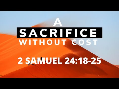 A Sacrifice That Costs Nothing | 2 Samuel 24:18-25
