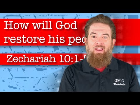 How will God restore his people? - Zechariah 10:1-5