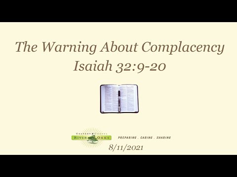 Isaiah 32:9-20 "The Warning About Complacency"  (8-11-2021 Wednesday)