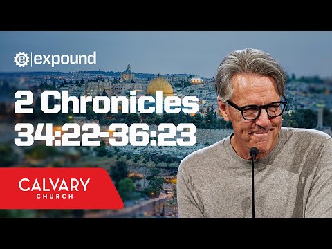 Full Service 5/7/25: 2 Chronicles 34:22-36:23 - Skip Heitzig