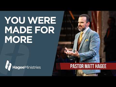 Pastor Matt Hagee - "You Were Made For More"
