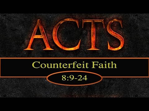 8-24-14 PM Counterfeit Faith Acts 8:9-24